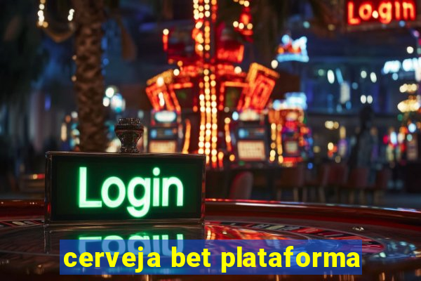 cerveja bet plataforma